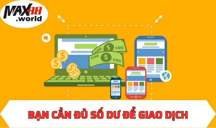 Bạn cần đủ số dư để giao dịch