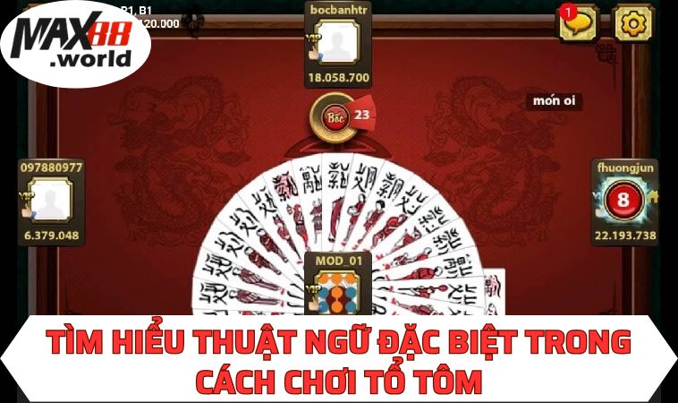 Tìm hiểu thuật ngữ đặc biệt trong cách chơi Tổ Tôm