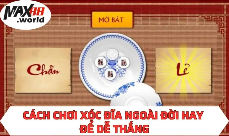 Cách chơi xóc đĩa ngoài đời hay để dễ thắng