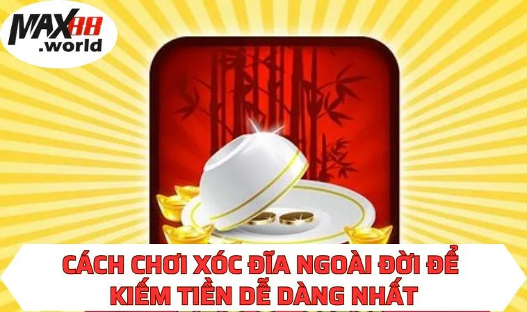 Cách chơi xóc đĩa ngoài đời