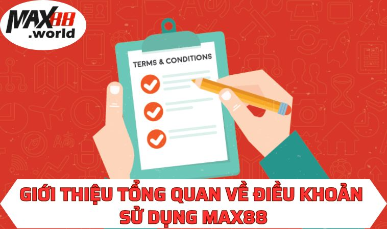 Giới thiệu tổng quan về điều khoản sử dụng MAX88