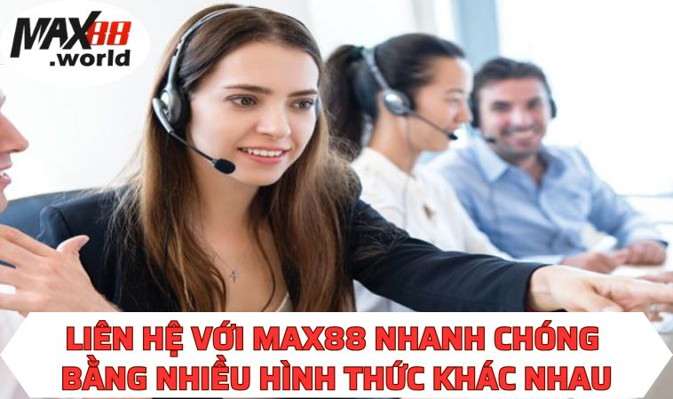 Liên hệ với MAX88 nhanh chóng bằng nhiều hình thức khác nhau