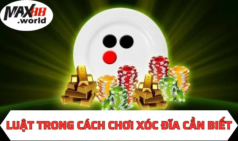 Luật trong cách chơi xóc đĩa cần biết