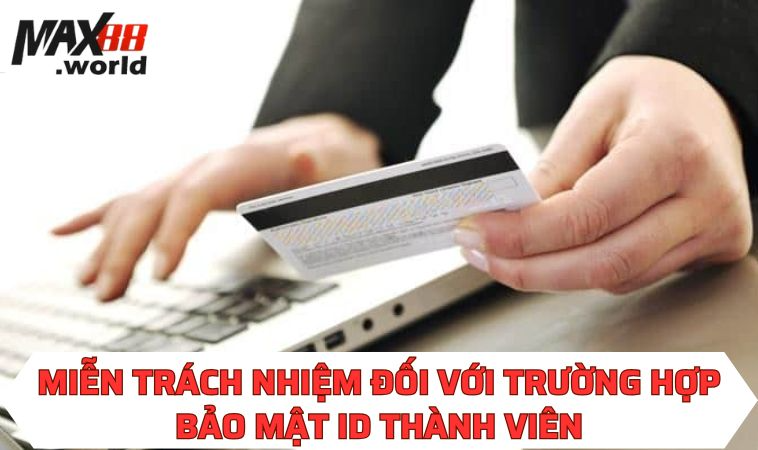 Miễn trách nhiệm đối với trường hợp bảo mật ID thành viên