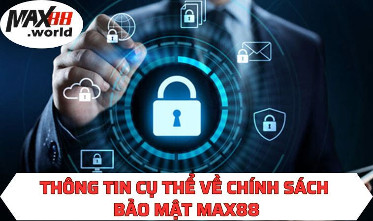 Thông tin cụ thể về chính sách bảo mật MAX88