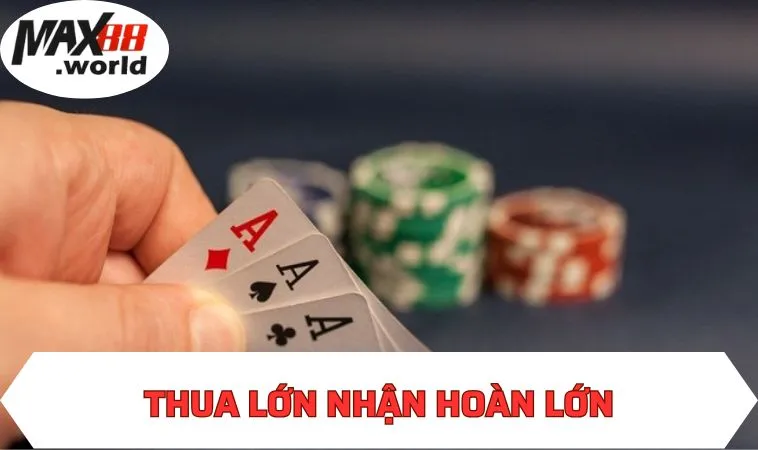 Thua lớn nhận hoàn lớn